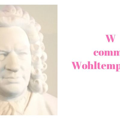 W comme Wohltemperiert