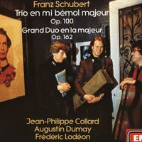 Franz Schubert, Trio en mi bémol majeur op. 100, Grand Duo en la majeur op. 162. Jean-Philippe Collard, Augustin Dumay, Frédéric Lodéon