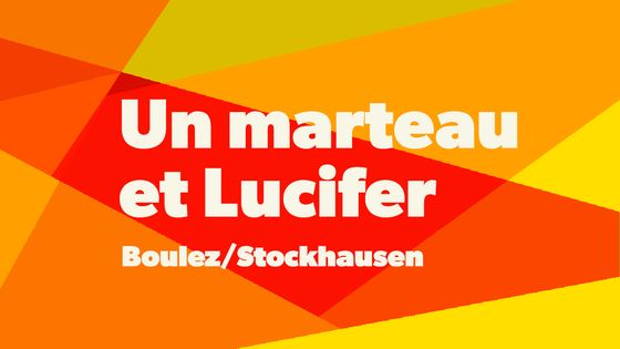 Une histoire de la musique contemporaine : "Un marteau et Lucifer" (Boulez/Stockhausen) ©Radio France - France Musique