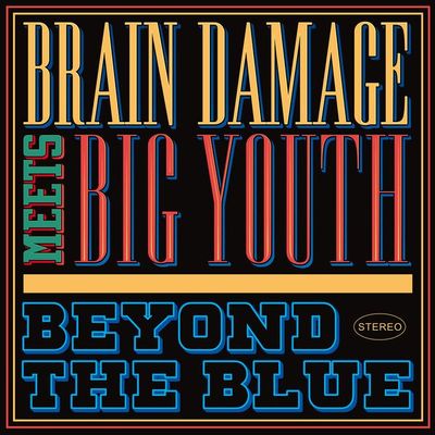 Beyond The Blue - Big Youth & Brain Damage