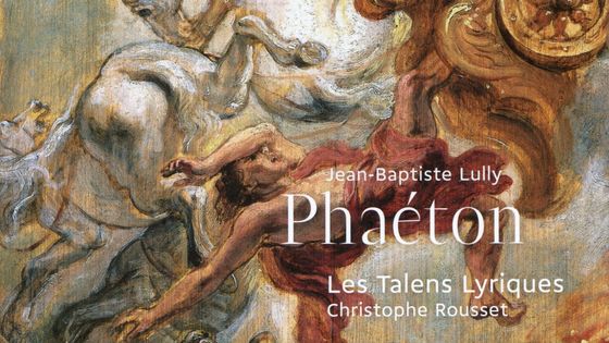 Jean-Baptiste Lully, Phaéton, Les Talens Lyriques, Christophe Rousset. Gonzalez Toro, Perruche, Druet, Arquez, Foster-Williams, Caton, Arnould, Auvity, Chœur de chambre de Namur - Aparte