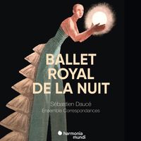 Ballet royal de la nuit, Sébastien Daucé, Ensemble Correspondances