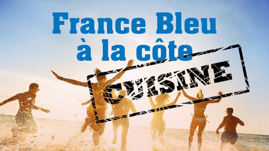 France Bleu à la côte, on cuisine ensemble