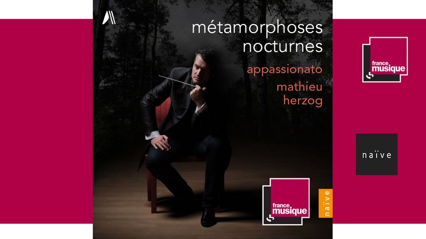 Métamorphoses nocturnes, Ensemble Appassionato - Mathieu Herzog - Adèle Charvet