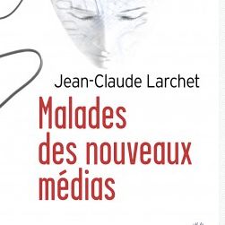 J.-C. Larchet, Malades des nouveaux médias