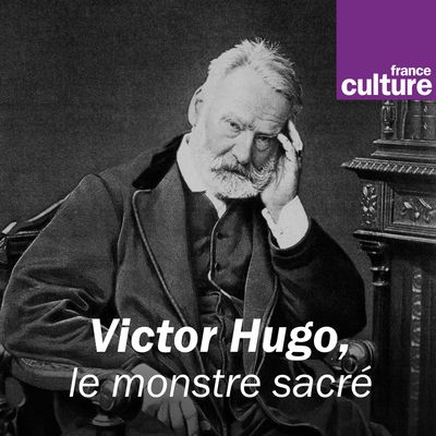 Victor Hugo le monstre sacré