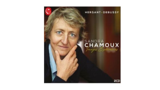 Images éphémères Works by Hersant et Debussy - Sandra Chamoux