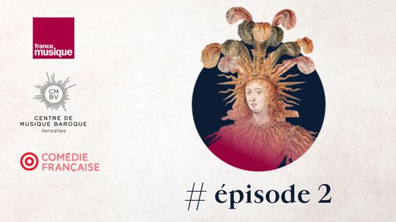 Podcast "Les musiques de Molière" - Épisode 2 ©Radio France - France Musique