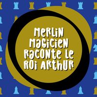 Merlin magicien raconte le Roi Arthur-1