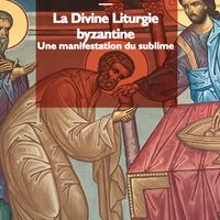 La divine liturgie byzantine. Une manifestation du sublime
