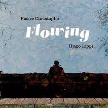 Flowing - Pierre Christophe et Hugo Lippi