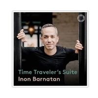 Time Traveler's Suite - Inon Barnatan