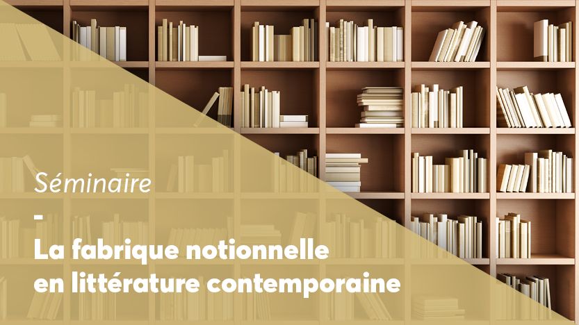 La fabrique notionnelle en littérature contemporaine