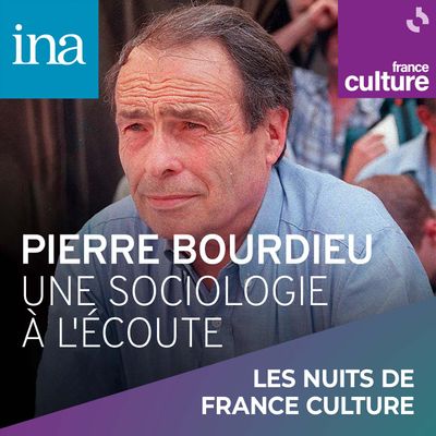Pierre Bourdieu, une sociologie à l'écoute carré INA