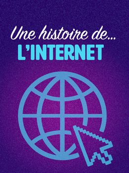 Une histoire politique d'Internet en 8 épisodes, par Julien Le Bot
