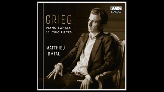 Grieg: Piano Sonata, 14 Lyric Pieces - Matthieu Idmtal - -