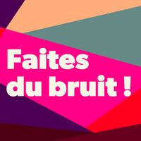 visuel podcast "Faites du bruit !"