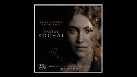 Dvořák & Caplet: Cello Concertos - Nadège Rochat - Ars Produktion