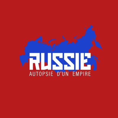 Russie, autopsie d'un Empire