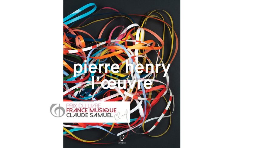 " Pierre Henry l’œuvre " d'Isabelle Warnier, Bernadette Mangin & Cyrille Delhaye. Editions de La Philharmonie