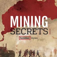 Le projet Mining Secrets, coordonné par Forbidden Stories, implique 20 médias et 65 journalistes