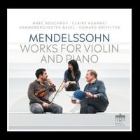 Mendelssohn : Oeuvres pour piano et violon - Claire Huangci, Marc Bouchkov