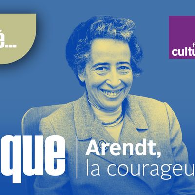 Elle a pensé la politique : Hannah Arendt, la courageuse
