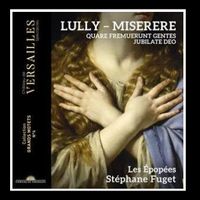 Lully : Miserere - Les Epopées, Stéphane Fuget