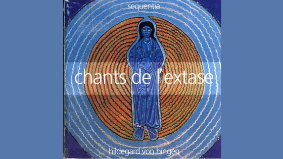 Les chants de l'extase d'Hildegarde de Bingen