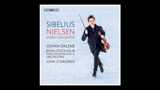 Nielsen & Sibelius: Violin Concertos - Johan Dalene, Royal Stockholm Philharmonic Orchestra, John S - BIS Records