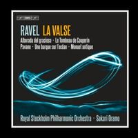Ravel: La Valse, M.72 & Other works - Sakari Oramo, Royal Stockholm Philharmonic Orchestra