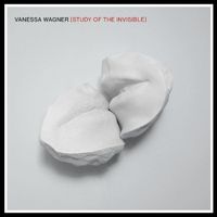 Study of the Invisible - Vanessa Wagner