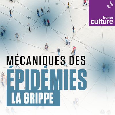 Mécaniques des épidémies, saison 3 : la grippe, raconté par Renaud Piarroux