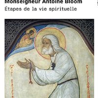 Monseigneur Antoine Bloom, "Etapes de la vie spirituelle"