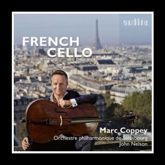French Cello - Marc Coppey, Orchestre Philharmonique de Strasbourg, John Nelson