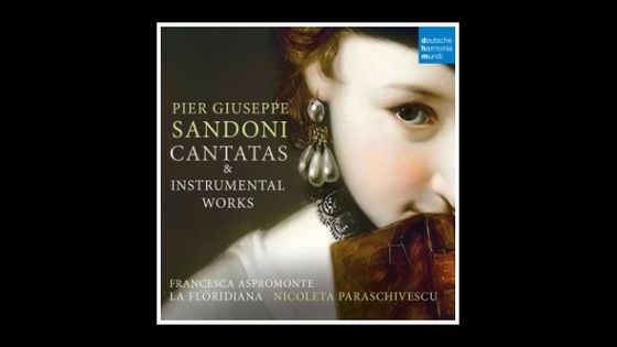 Pier Giuseppe Sandoni: Cantatas & Instrumental Works - Nicoleta Paraschivescu - Harmonia mundi