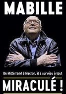 Bernard Mabille présente : "Miraculé ! De Mitterrand à Macron"