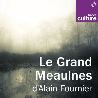 "Le Grand Meaulnes" d'Alain-Fournier