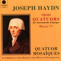 Les 3 quatuors de l'opus 77 de Joseph Haydn par le Quatuor Mosaïques