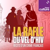La rafle du Vel d’Hiv, récits d’un crime français