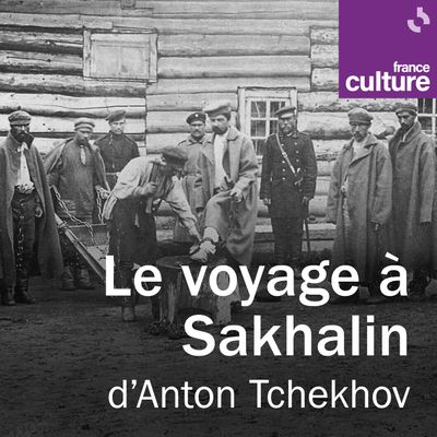 "Le voyage à Sakhalin" d'Anton Tchekhov