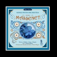Jules Massenet: Songs with Orchestra - Orchestre de chambre de Paris and Hervé Niquet