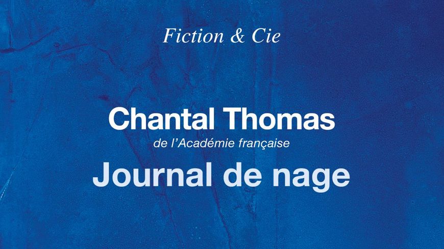 Chantal Thomas : "Ce journal montre un espace marin qui est aussi ma tête " durée : 00:44:07 - Par les temps qui courent - par : Marie Richeux - Nous recevons la romancière et académicienne Chantal Thomas à l'occasion de la parution de son dernier roman "Journal de nage" aux éditions du seuil. - invités : Chantal Thomas romancière et académicienne .